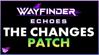 Wayfinder Echoes Is Out Lets Go Over The Changes Special Snarf Message At End [upl. by Yllor]