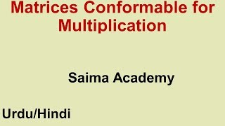 Matrices Conformable for Multiplication in Urdu Hindi Saima Academy [upl. by Fayre]