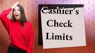 What is the maximum amount for a cashiers check [upl. by Eirrod]