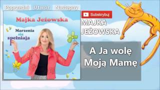 02 Majka Jeżowska  A ja Wole Swoją Mamę [upl. by Yelkrab478]