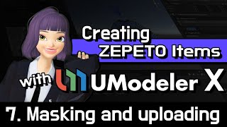 Chapter7  Masking and uploading  Zepeto Item Guidebook for UModeler X [upl. by Ahsienar]