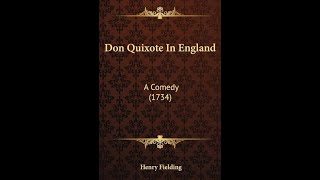 Don Quixote in England by Henry Fielding  Audiobook [upl. by Enilarac]