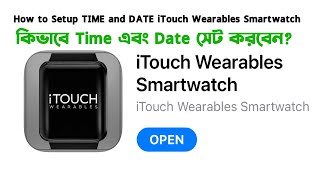 How to Setup TIME and DATE iTouch Wearables Smartwatch [upl. by Akim]