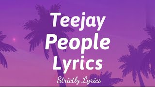 Teejay  People Lyrics  Strictly Lyrics [upl. by Ylloh34]