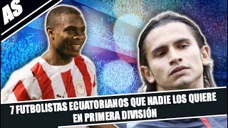 7 GRANDES FUTBOLISTAS ECUATORIANOS QUE YA NADIE LOS QUIERE [upl. by Delija]