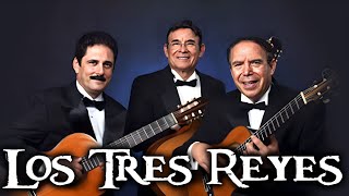 LOS TRES REYES  BOLEROS DE ORO LAS MEJORES CANCIONES QUE HICIERON EXITOSOS A LOS TRES REYES [upl. by Ahsiek376]