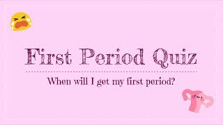 Period quiz  When will I get my first period [upl. by Serafina400]