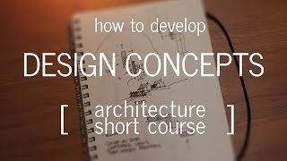 Architecture Short Course How to Develop a Design Concept [upl. by Alair65]