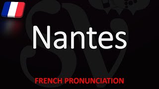 How to Pronounce Nantes  Top 10 French City Pronunciation [upl. by Garcia955]