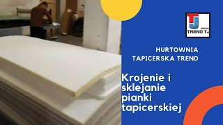 Trend Krojenie i sklejanie pianki tapicerskiej [upl. by Tol]