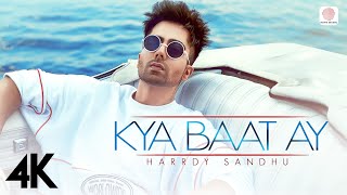 🔥 Harrdy Sandhu  Kya Baat Ay 🔥  Jaani  B Praak  Arvindr Khaira  Official 4K Music Video [upl. by Tobias196]