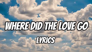 Where Did the love go Lyrics [upl. by Gilba117]