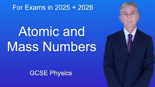 GCSE Physics Revision quotAtomic and Mass Numbersquot [upl. by Sivert]