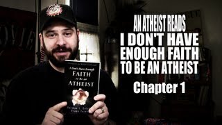 An Atheist Reads I Dont Have Enough Faith to Be an Atheist Chapter 1 [upl. by Oinotnaocram]