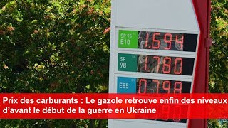 Prix des carburants  Le gazole retrouve enfin des niveaux d’avant le début de la guerre en Ukraine [upl. by Thoma]