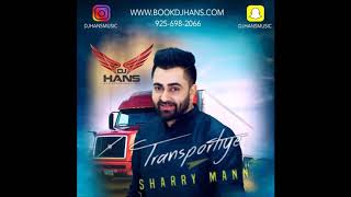 Transportye  Sharry Mann  Dj hans  Remix  Latest song [upl. by Bruell]