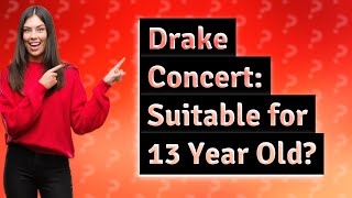 Is a Drake concert appropriate for a 13 year old [upl. by Greene461]