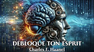 DÉBLOQUE TON ESPRIT  Charles F Haanel  LIVRE AUDIO [upl. by Anitnoc]