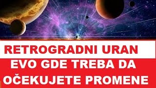 RETROGRADNI URAN I PROMENE KOJE DONOSI BUDITE SPREMNI I NAPREDUJTE OD 01 SEPTEMBRA DO 30JANUARA [upl. by Quiteri715]