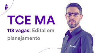 Concurso TCE MA  118 vagas Edital em planejamento [upl. by Netsirt256]