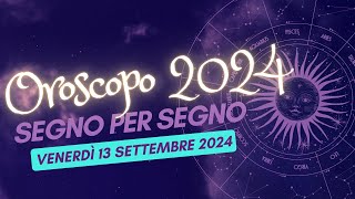 Scopri le MIGLIORI previsioni sullOROSCOPO 13 SETTEMBRE 2024 per il tuo segno zodiacale [upl. by Reseta576]