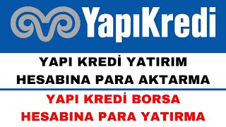 Yapı Kredi Yatırım Hesabına Para Aktarma  Yapı Kredi Borsa Hesabına Para Yatırma [upl. by Ide]