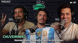 CHUVEIRINHO  Remontada do Dragão e Gestão RUInosa  EP87 [upl. by Dafodil]