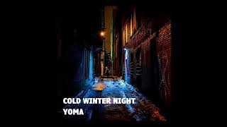 Yoma  Cold Winter Night Official Audio Dark Trap [upl. by Onitnatsnoc218]