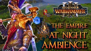 Total War WARHAMMER 3  The Empire at Night  Ambience  ASMR  Studying  Relaxing [upl. by Tabbie]