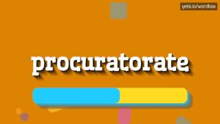 PROCURATORATE  HOW TO SAY PROCURATORATE [upl. by Lerraf302]