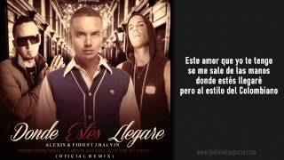 Donde Estés Llegaré  Oficial Remix  Letra   Alexis y Fido ft J Balvin [upl. by Lucian659]