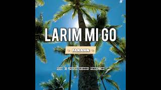 Jarahn  Larim Mi Go Official Audio [upl. by Eves]