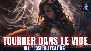 Tourner Dans Le Vide remake All Flash DJ featDS [upl. by Carlick409]