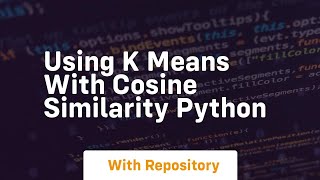 Using K means with cosine similarity Python [upl. by Aicillyhp]