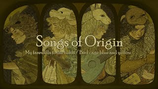 Yaelokre  Songs of Origin My farewells to the fields  Bird cage blue and yellow 𓆱 Lyrics [upl. by Ratna808]