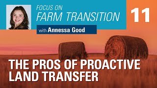 The pros of proactive land transfer  Focus on farm transition [upl. by Nreval297]