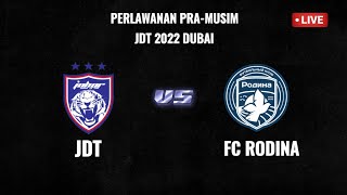 JOHOR DARUL TAZIM vs FC RODINA MOSCOW  PraMusim JDT 2022 [upl. by Schechinger]