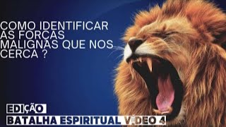 Como identificar as forças malignas que nos cercam  Batalha Espiritual vídeo 4 [upl. by Cherianne]