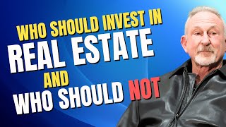 Who Should Invest in Real Estate and Who Should Not [upl. by Selemas951]