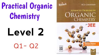 Practical Organic Chemistry  Level 2  Q1  Q2  M S CHOUHAN SOLUTIONS  GM Academy [upl. by Eidson]