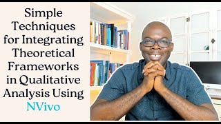 Simple Techniques for Integrating Theoretical Frameworks in Qualitative Analysis Using NVivo [upl. by Okikuy]