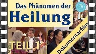 Das Phänomen der Heilung – Dokumentarfilm – Teil 1 [upl. by Herminia]