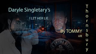 DaryIe Singletarys I Let Her Lie By Tommy lee Thornsbury [upl. by Esmerolda]