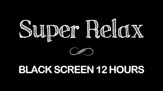 Relaxing Sleep Music  12Hours Black Screen Stress Relief Relaxing Music Deep Sleeping Music [upl. by Neras715]