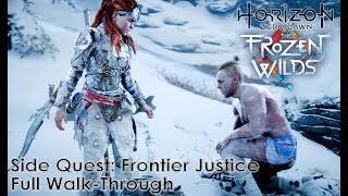 Horizon Zero Dawn The Frozen Wilds  Frontier Justice Side Quest WalkThrough [upl. by Xirtaeb]