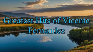 Greatest Hits of Vicente Fernandez  Classic Ranchera Songs [upl. by Corabelle10]