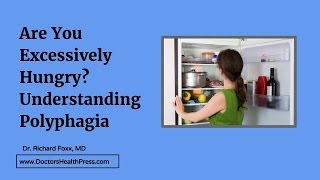 Are You Excessively Hungry Understanding Polyphagia  Doctors Health Press [upl. by Nospmoht]