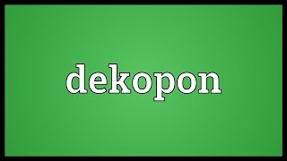 Dekopon Meaning [upl. by Weil]