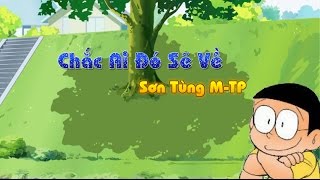 Doraemon Version Chắc Ai Đó Sẽ Về  Sơn Tùng MTP [upl. by Otrebmal]