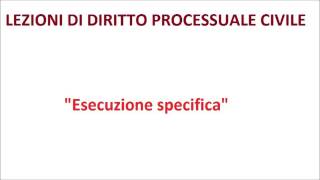 Lezioni di diritto processuale civile27 Esecuzione in forma specifica [upl. by Alamap114]